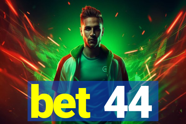 bet 44